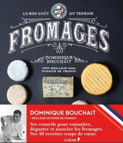 Fromage, le goût des terroirs de Dominique Bouchait Le Chêne