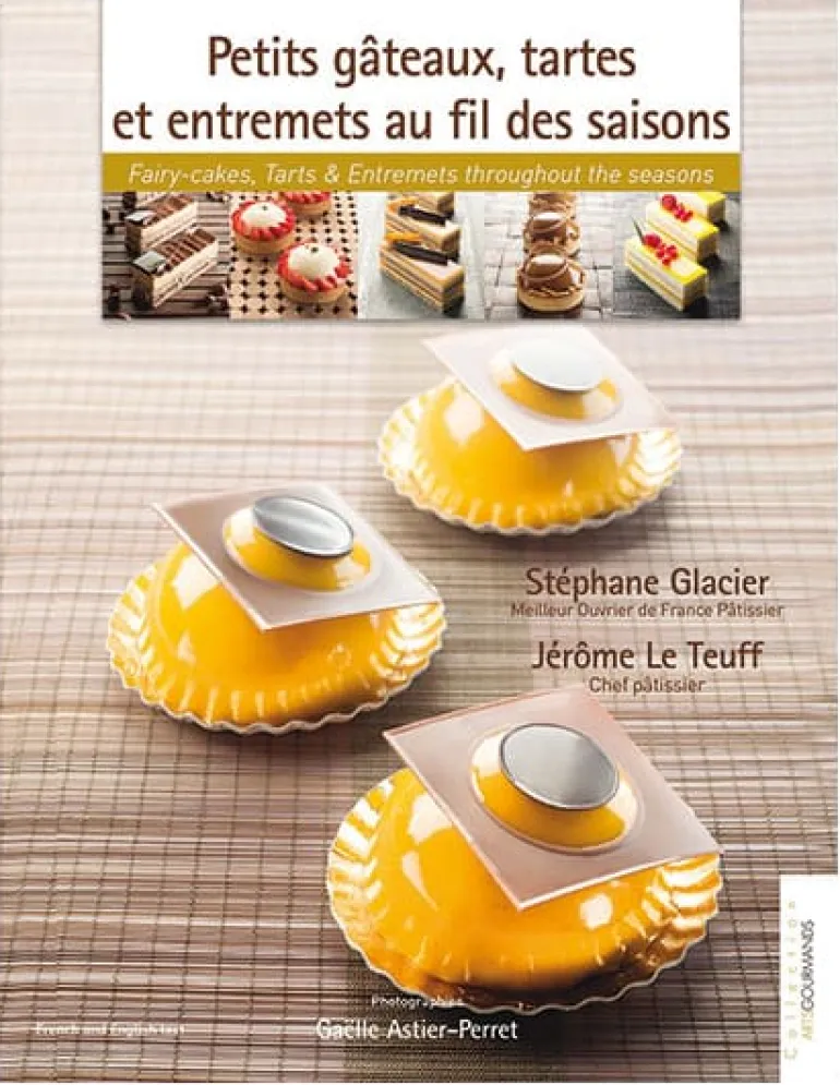 Petits gâteaux, tartes et entremets au fil des saisons Stéphane Glacier